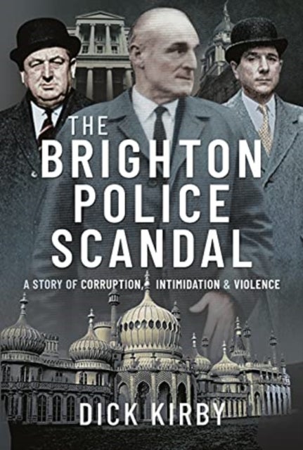 The Brighton Police Scandal - A Story of Corruption, Intimidation & Violence