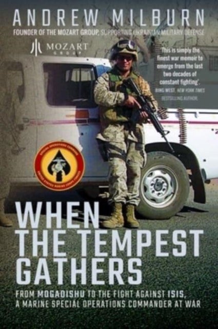 When the Tempest Gathers - From Mogadishu to the Fight Against ISIS, a Marine Special Operations Commander at War