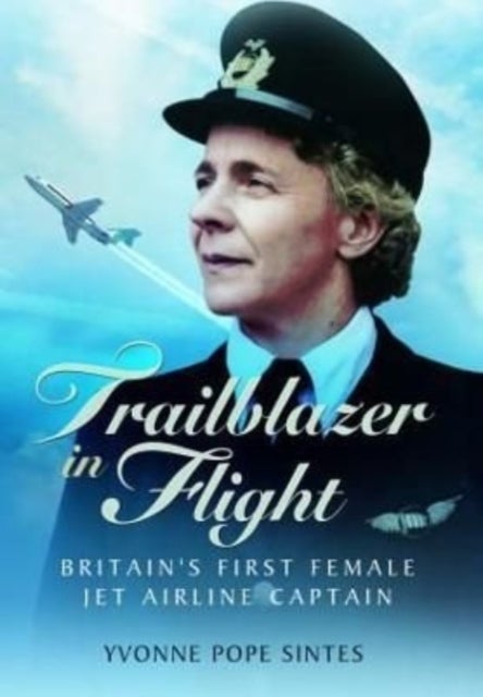Trailblazer in Flight - Britain's First Female Jet Airline Captain