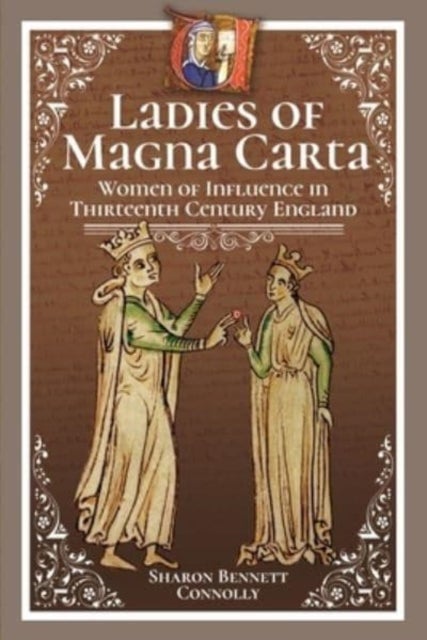 Ladies of Magna Carta - Women of Influence in Thirteenth Century England