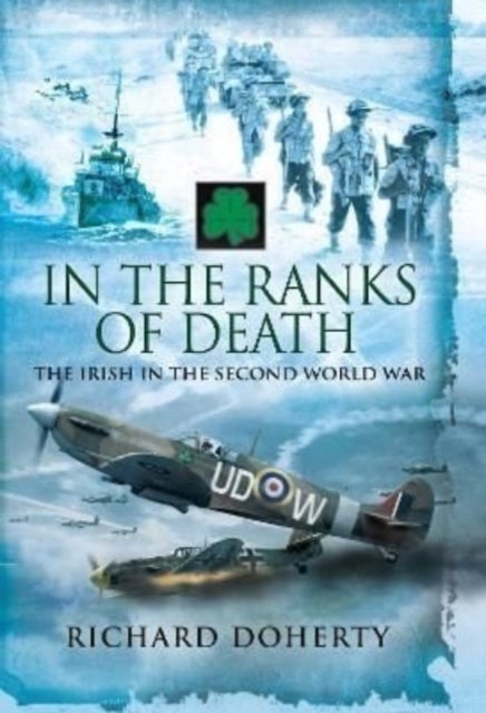 In the Ranks of Death - The Irish in the Second World War