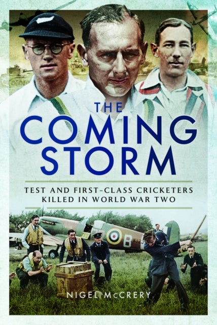 The Coming Storm - Test and First-Class Cricketers Killed in World War Two