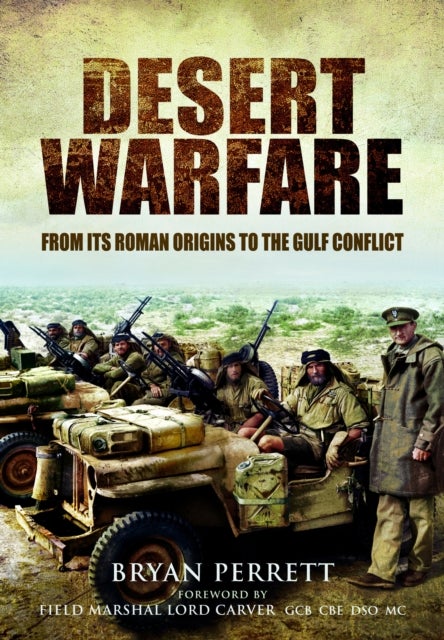 Desert Warfare - From its Roman Orgins to the Gulf Conflict