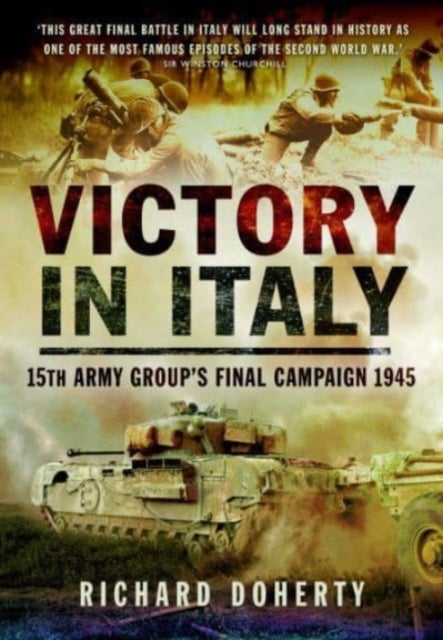 Victory in Italy - 15th Army Group's Final Campaign 1945