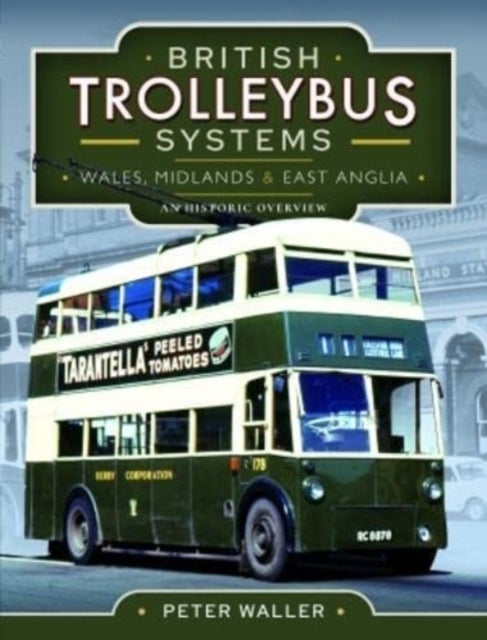 British Trolleybus Systems - Wales, Midlands and East Anglia - An Historic Overview