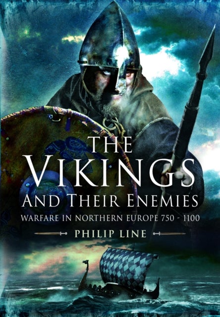 The Vikings and their Enemies - Warfare in Northern Europe, 750-1100