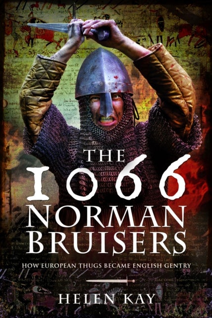The 1066 Norman Bruisers - How European Thugs Became English Gentry