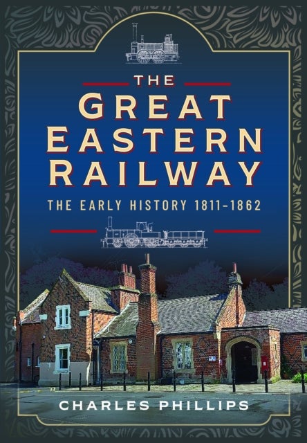 The Great Eastern Railway, The Early History, 1811¿1862