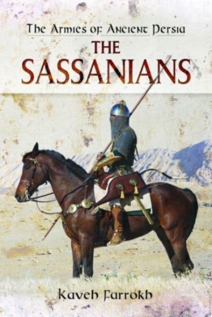 The Armies of Ancient Persia - The Sassanians