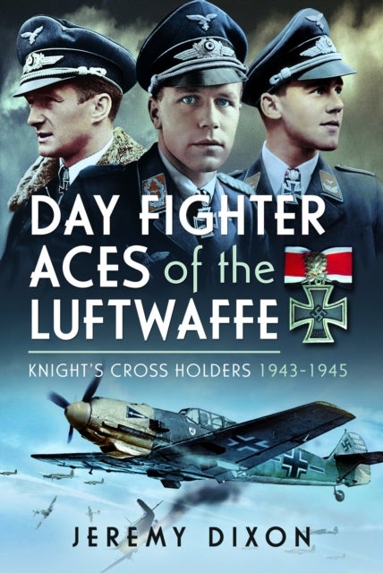 Day Fighter Aces of the Luftwaffe - Knight's Cross Holders 1943-1945