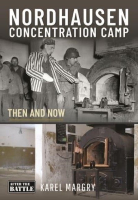 Nordhausen Concentration Camp - Then and Now