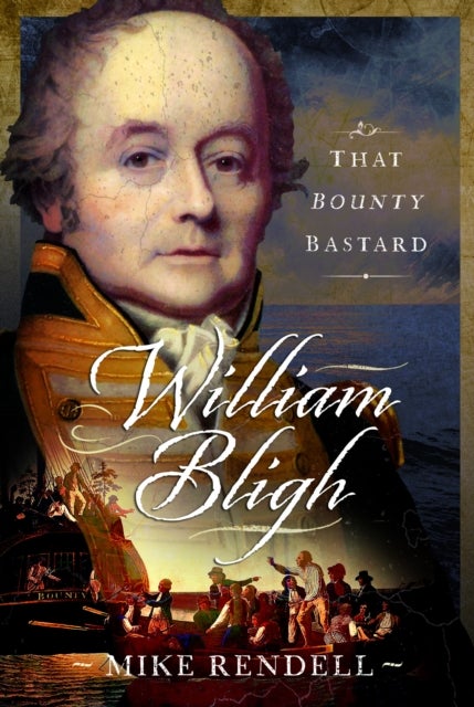 William Bligh - That Bounty Bastard