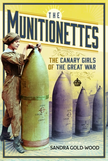 The Munitionettes - The Canary Girls of the Great War