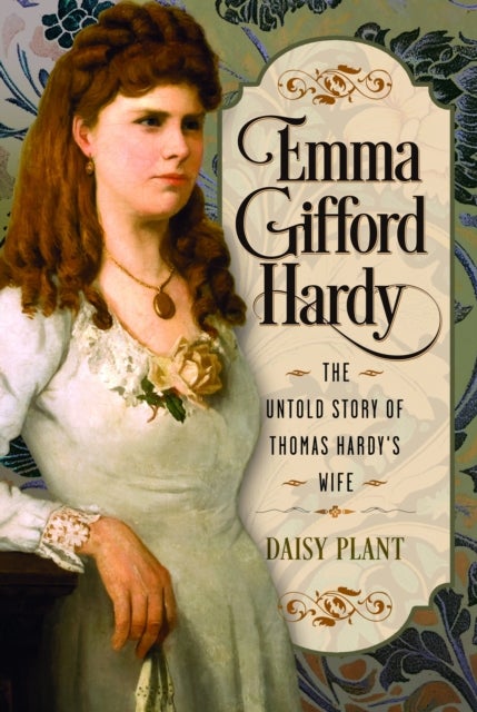 Emma Gifford Hardy - The Untold Story of Thomas Hardy's Wife