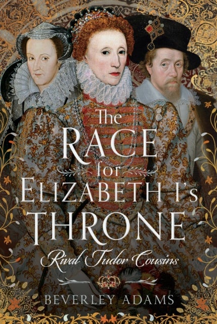 The Race for Elizabeth I's Throne - Rival Tudor Cousins