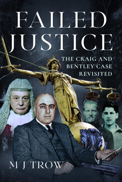 Failed Justice - The Craig and Bentley Case Revisited