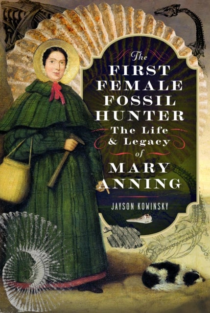 The First Female Fossil Hunter - The Life and Legacy of Mary Anning