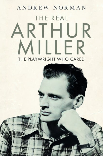 The Real Arthur Miller - The Playwright Who Cared