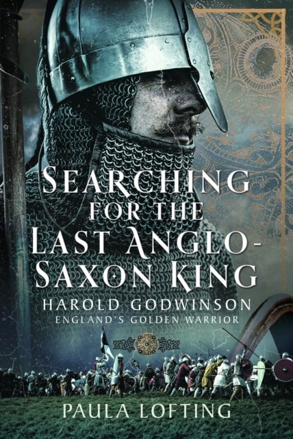 Searching for the Last Anglo-Saxon King - Harold Godwinson, England's Golden Warrior