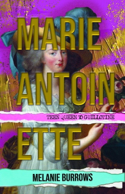 Marie Antoinette - Teen Queen to Guillotine