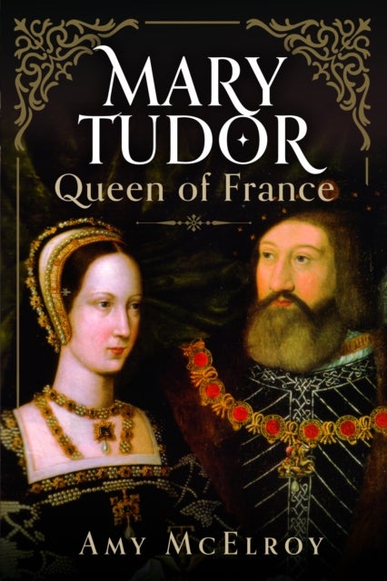 Mary Tudor - Queen of France