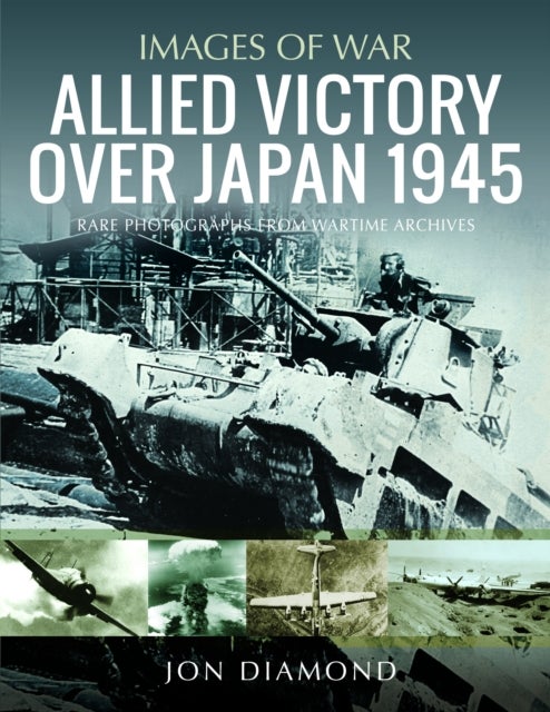 Allied Victory Over Japan 1945 - Rare Photographs from Wartime Achieves