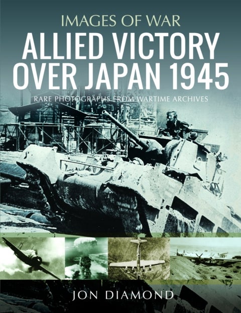 Allied Victory Over Japan 1945 - Rare Photographs from Wartime Achieves