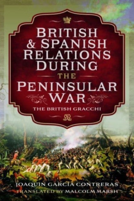 British and Spanish Relations During the Peninsular War - The British Gracchi