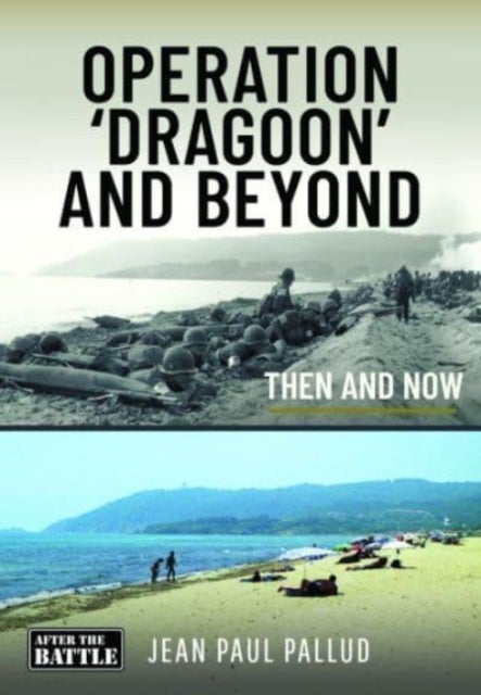 Operation 'Dragoon' and Beyond - Then and Now