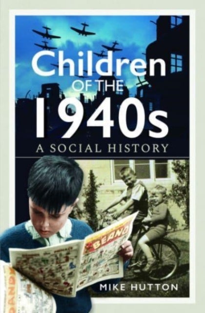 Children of the 1940s - A Social History