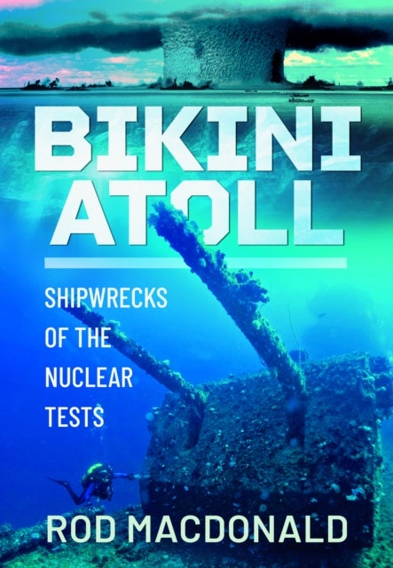 Bikini Atoll - Shipwrecks of the Nuclear Tests