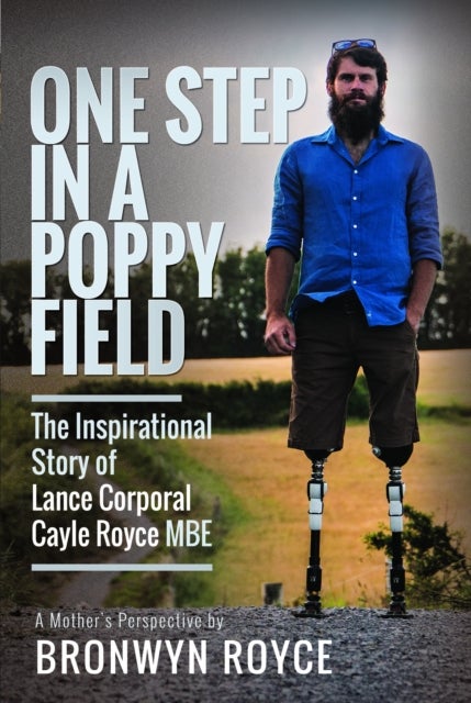 One Step in a Poppy Field - The Inspirational Story of Lance Corporal Cayle Royce MBE