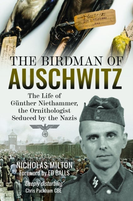 The Birdman of Auschwitz - The Life of Gunther Niethammer, the Ornithologist Seduced by the Nazis