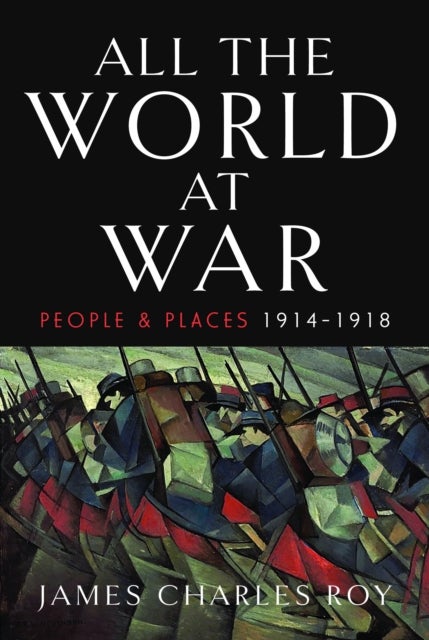 All the World at War - People and Places, 1914–1918