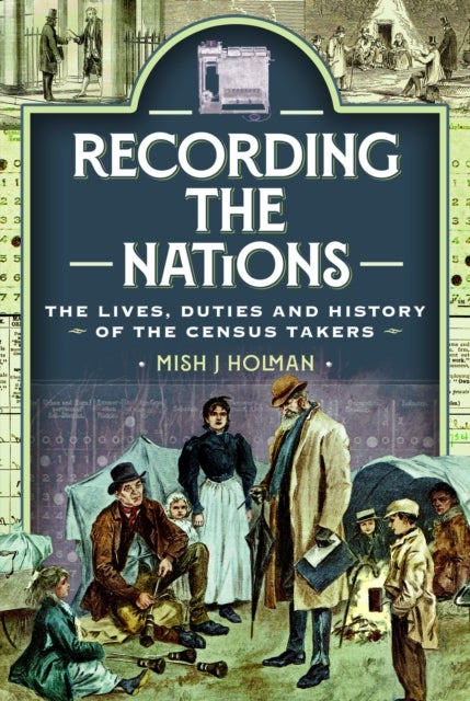 Recording the Nations - The Lives, Duties and History of the Census Takers