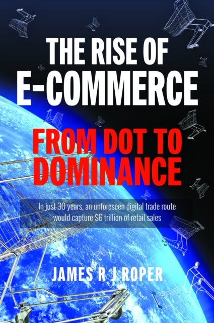 The Rise of E-Commerce - From Dot to Dominance
