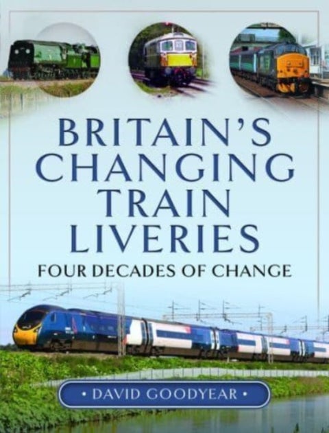 Britain s Changing Train Liveries - Four Decades of Change