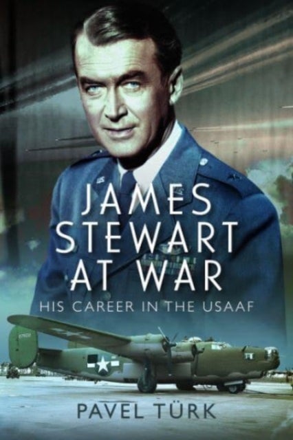 James Stewart at War - His Career in the USAAF