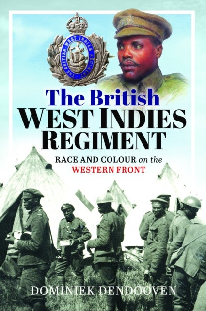 The British West Indies Regiment - Race and Colour on the Western Front