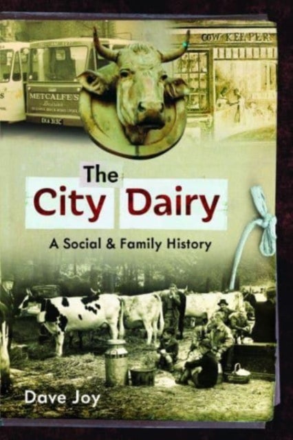 The City Dairy - A Social and Family History