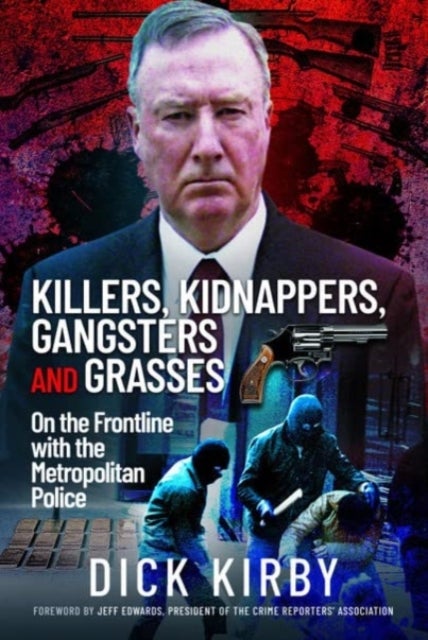 Killers, Kidnappers, Gangsters and Grasses - On the Frontline with the Metropolitan Police