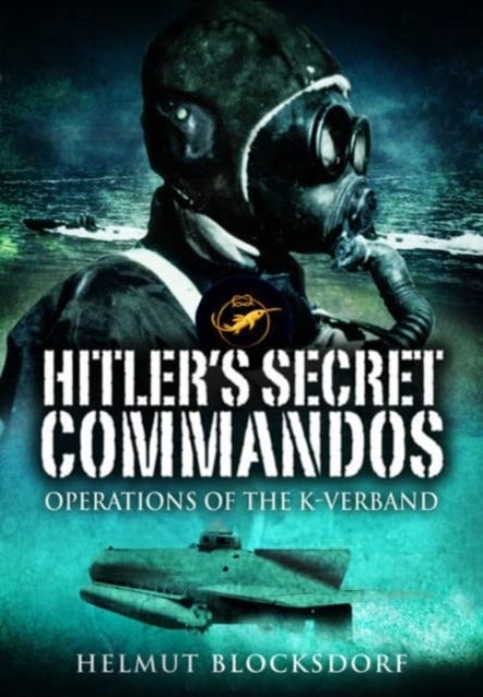 Hitler's Secret Commandos - Operations of the K-Verband