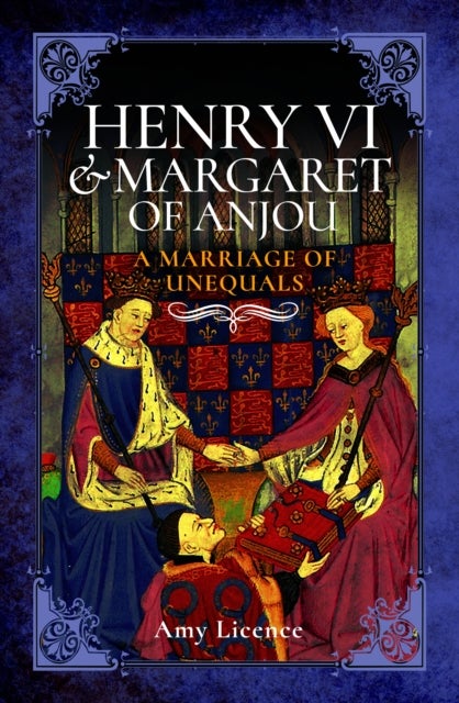 Henry VI and Margaret of Anjou - A Marriage of Unequals