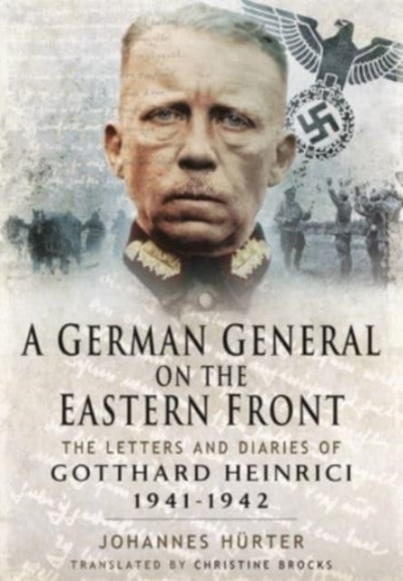 A German General on the Eastern Front - The Letters and Diaries of Gotthard Heinrici 1941-1942