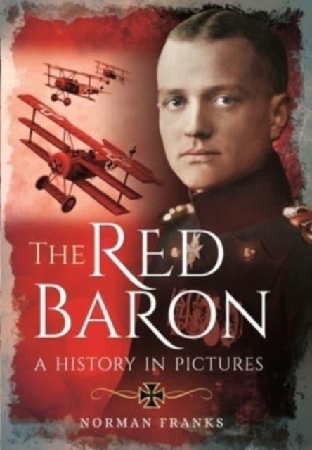 The Red Baron - A History in Pictures
