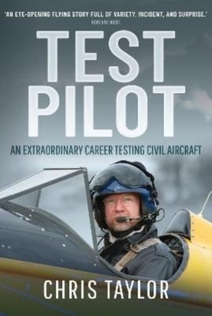 Test Pilot - An Extraordinary Career Testing Civil Aircraft