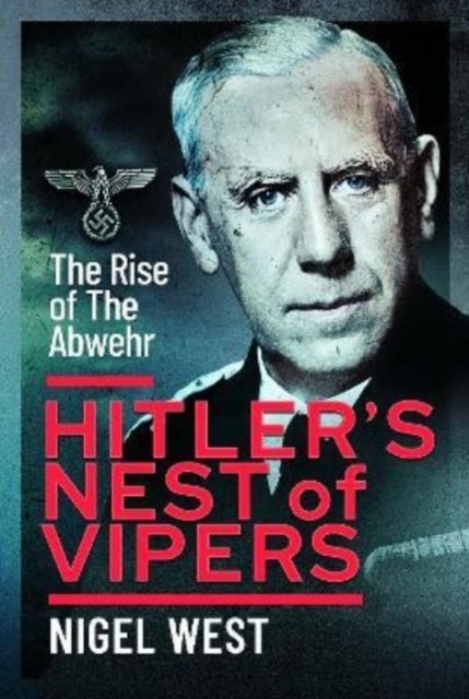 Hitler's Nest of Vipers - The Rise Of The Abwehr