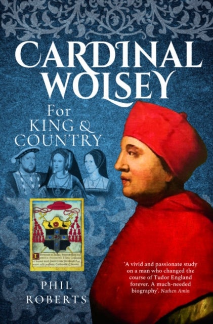Cardinal Wolsey - For King and Country
