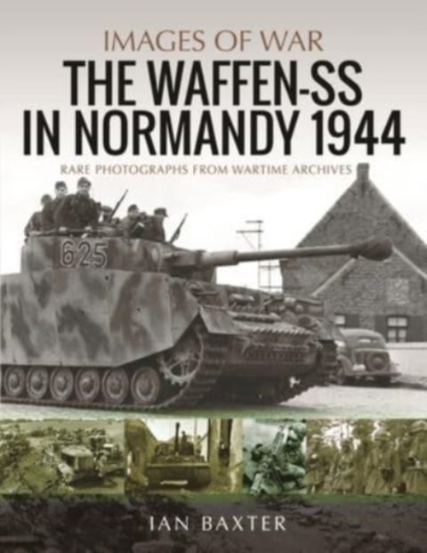Waffen-SS in Normandy, 1944 - Rare Photographs from Wartime Archives