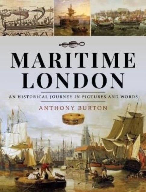 Maritime London - An Historical Journey in Pictures and Words